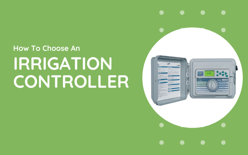 How To Choose An Irrigation Controller